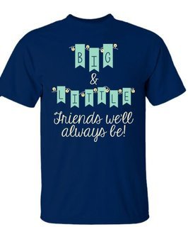 Big & Little - Friends We'll Always Be! T-shirt