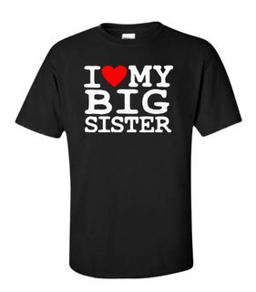 I Love My Big Sister T-shirt