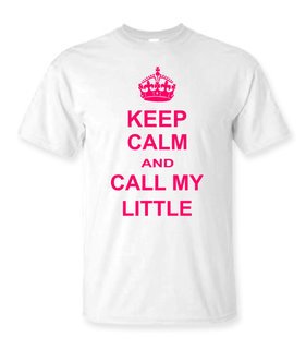 Keep Calm And Call My Little T-Shirt
