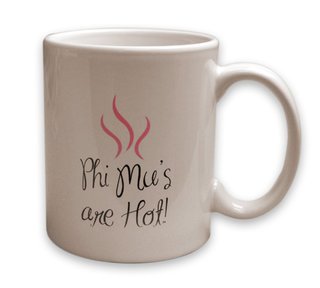 Phi Mu's Are Hot Coffee Mug
