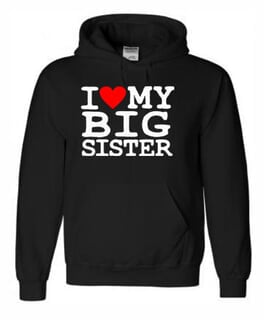 I Love My Big Sister Sweatshirt SALE