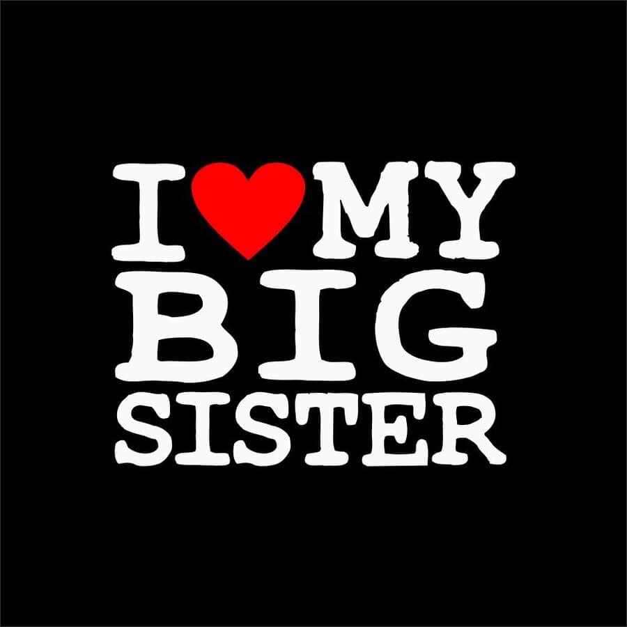 Переведи my sister. Биг систер. Love my sister. My big sister. Sister Loves me.