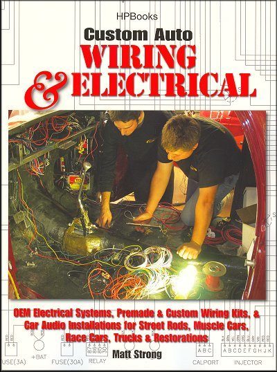 Custom Auto Wiring and Electrical: A DIY Manual - HPBooks 1545